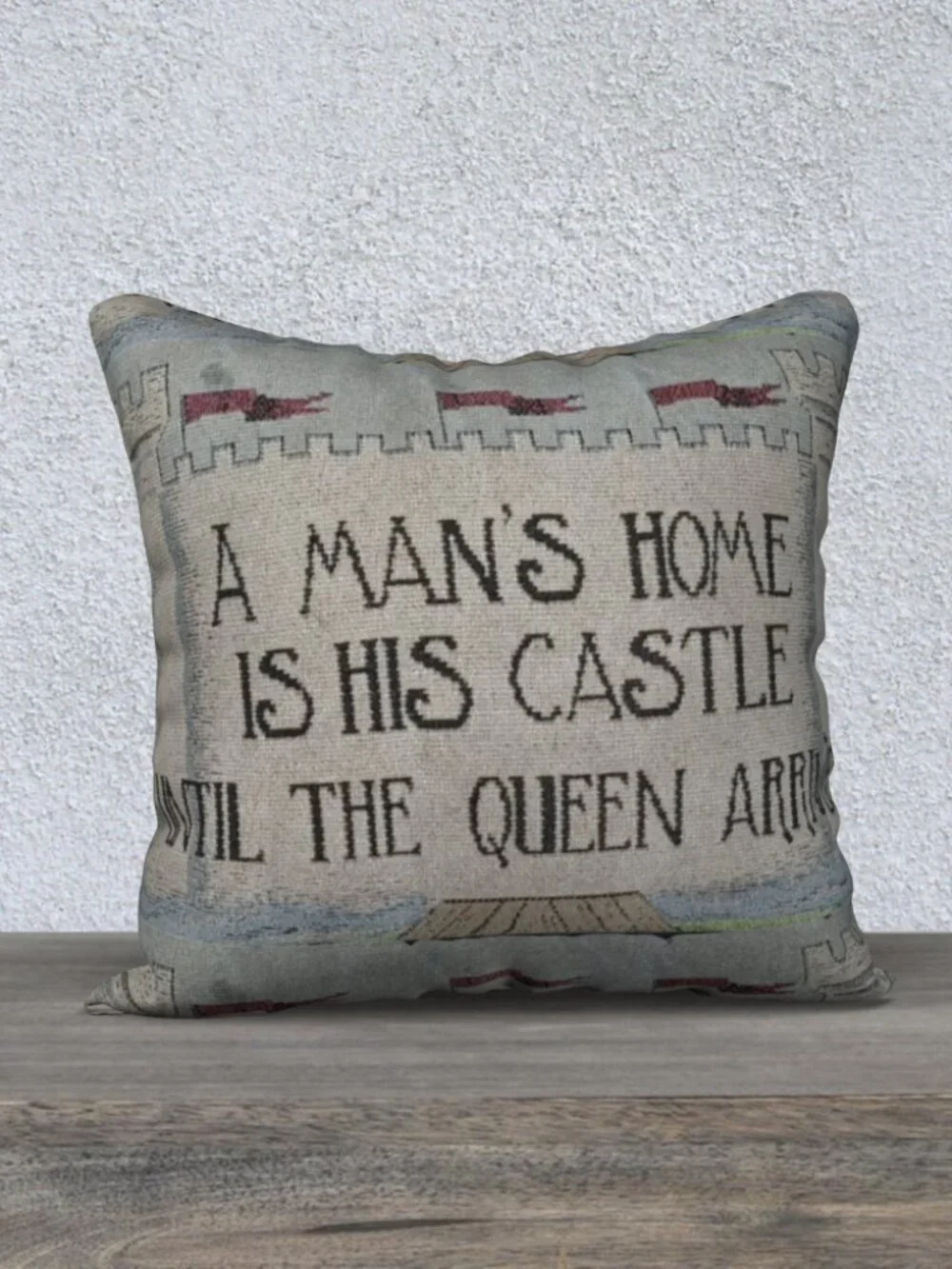 A Man’s Home Is His Castle Until the Queen Arrives” Embroidered Throw Pillow
